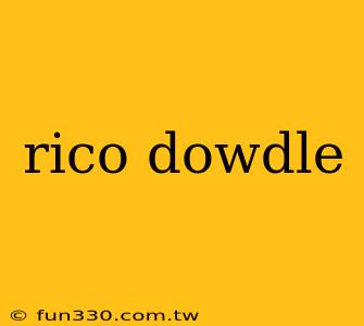 rico dowdle