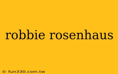 robbie rosenhaus