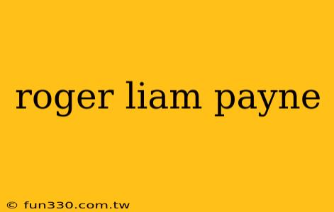 roger liam payne