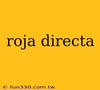 roja directa