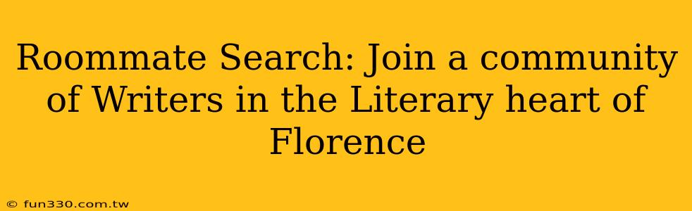 Roommate Search: Join a community of Writers in the Literary heart of Florence