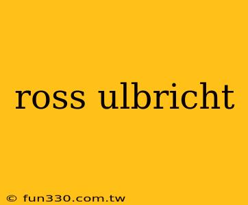 ross ulbricht