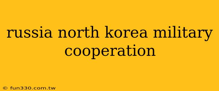 russia north korea military cooperation