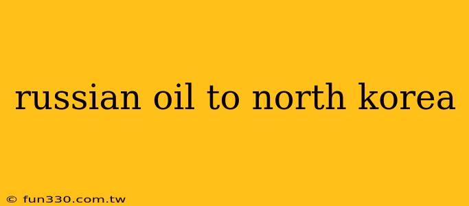 russian oil to north korea