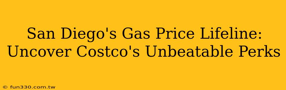 San Diego's Gas Price Lifeline: Uncover Costco's Unbeatable Perks