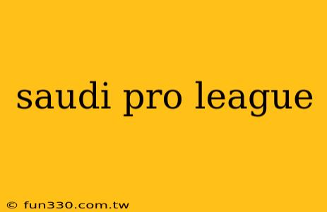 saudi pro league