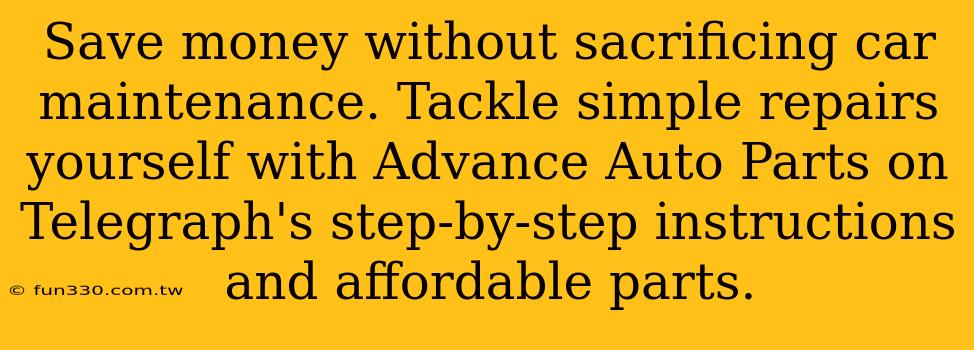 Save money without sacrificing car maintenance. Tackle simple repairs yourself with Advance Auto Parts on Telegraph's step-by-step instructions and affordable parts.