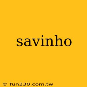 savinho