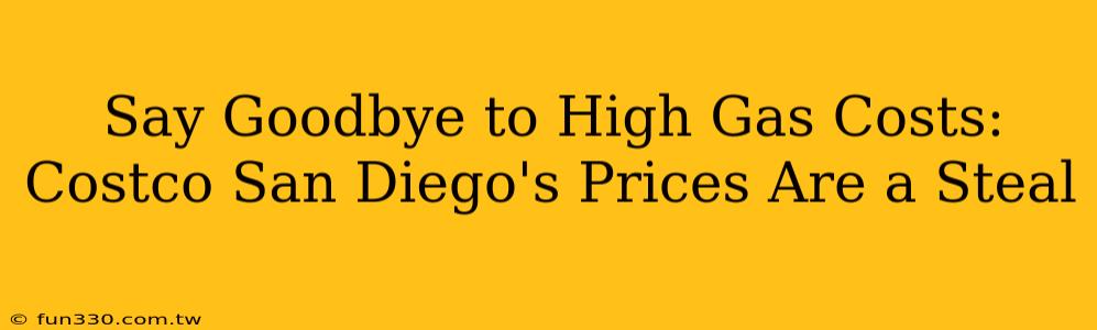 Say Goodbye to High Gas Costs: Costco San Diego's Prices Are a Steal