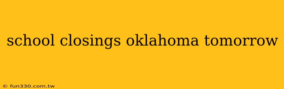 school closings oklahoma tomorrow