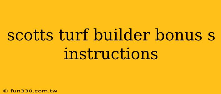 scotts turf builder bonus s instructions