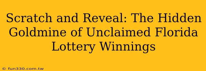 Scratch and Reveal: The Hidden Goldmine of Unclaimed Florida Lottery Winnings