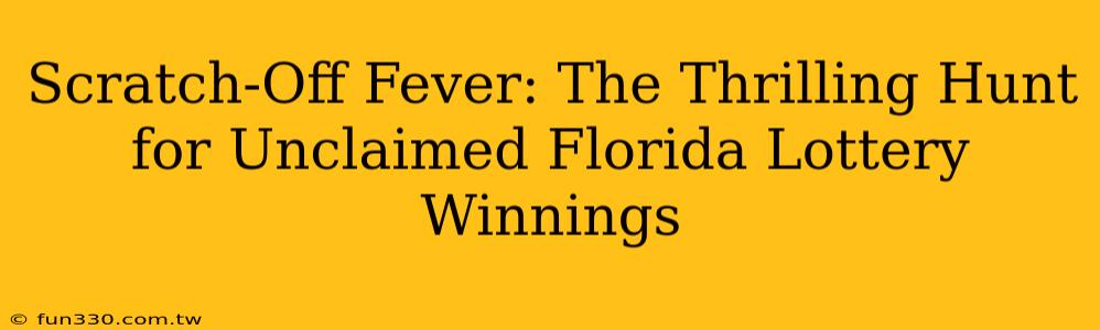 Scratch-Off Fever: The Thrilling Hunt for Unclaimed Florida Lottery Winnings