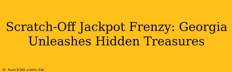 Scratch-Off Jackpot Frenzy: Georgia Unleashes Hidden Treasures