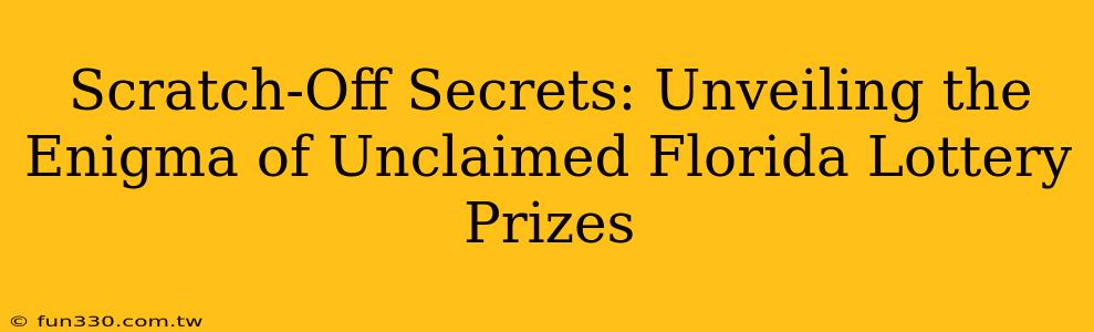 Scratch-Off Secrets: Unveiling the Enigma of Unclaimed Florida Lottery Prizes