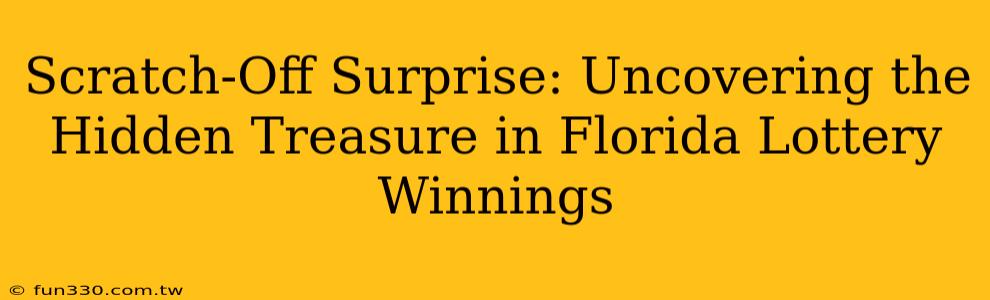 Scratch-Off Surprise: Uncovering the Hidden Treasure in Florida Lottery Winnings