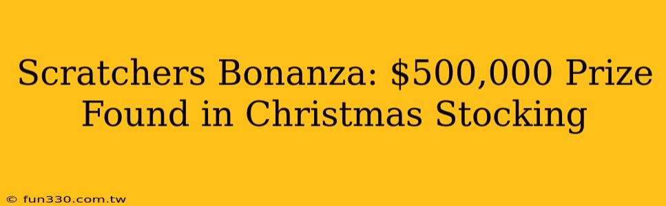 Scratchers Bonanza: $500,000 Prize Found in Christmas Stocking