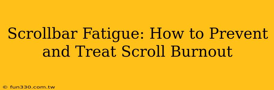 Scrollbar Fatigue: How to Prevent and Treat Scroll Burnout