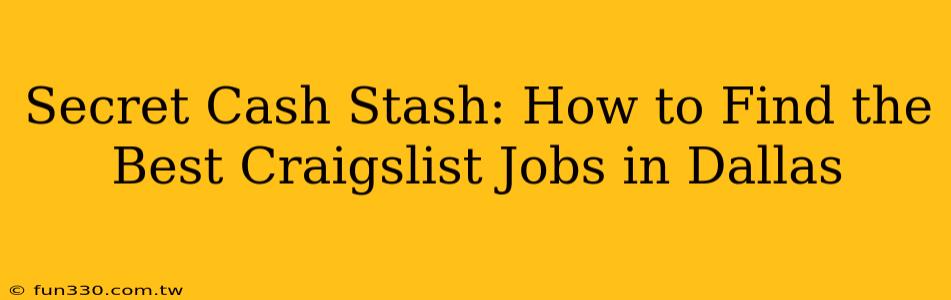 Secret Cash Stash: How to Find the Best Craigslist Jobs in Dallas