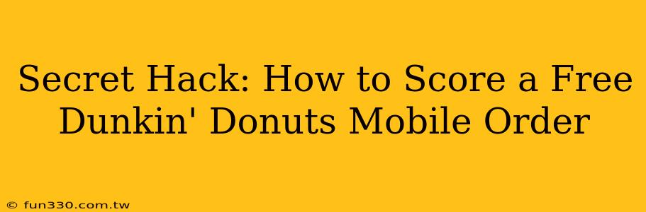 Secret Hack: How to Score a Free Dunkin' Donuts Mobile Order