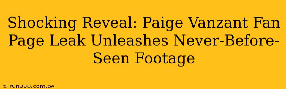 Shocking Reveal: Paige Vanzant Fan Page Leak Unleashes Never-Before-Seen Footage