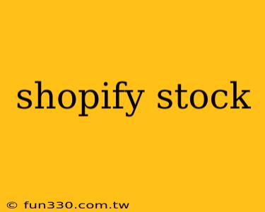 shopify stock