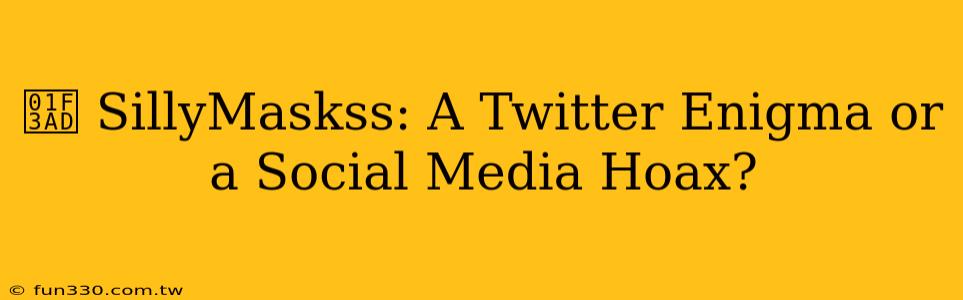 🎭 SillyMaskss: A Twitter Enigma or a Social Media Hoax?