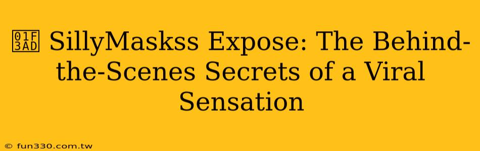 🎭 SillyMaskss Expose: The Behind-the-Scenes Secrets of a Viral Sensation