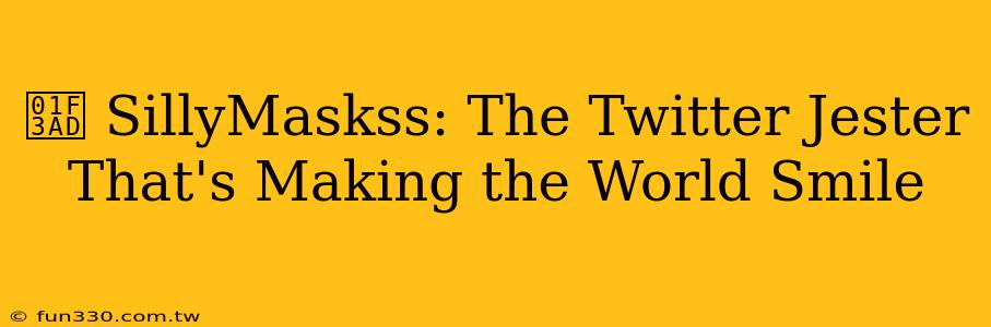 🎭 SillyMaskss: The Twitter Jester That's Making the World Smile