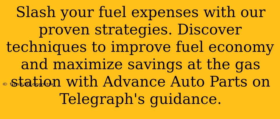 Slash your fuel expenses with our proven strategies. Discover techniques to improve fuel economy and maximize savings at the gas station with Advance Auto Parts on Telegraph's guidance.