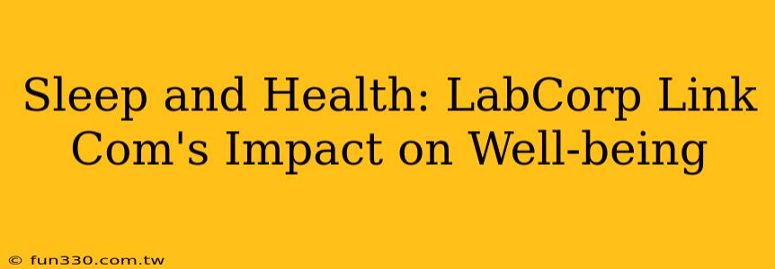 Sleep and Health: LabCorp Link Com's Impact on Well-being