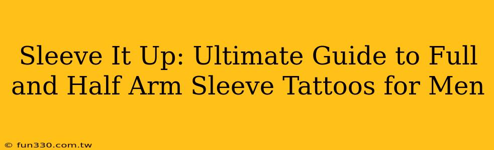 Sleeve It Up: Ultimate Guide to Full and Half Arm Sleeve Tattoos for Men