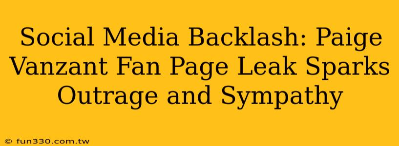 Social Media Backlash: Paige Vanzant Fan Page Leak Sparks Outrage and Sympathy