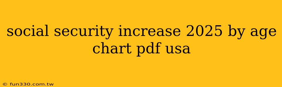 social security increase 2025 by age chart pdf usa