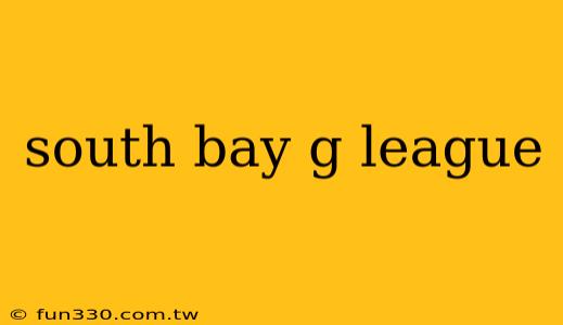 south bay g league