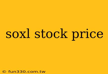 soxl stock price