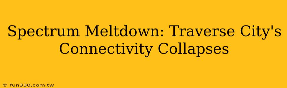 Spectrum Meltdown: Traverse City's Connectivity Collapses