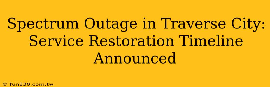 Spectrum Outage in Traverse City: Service Restoration Timeline Announced