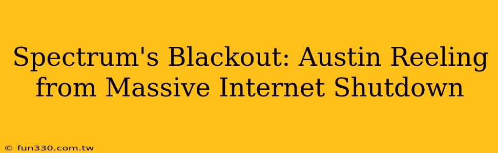 Spectrum's Blackout: Austin Reeling from Massive Internet Shutdown