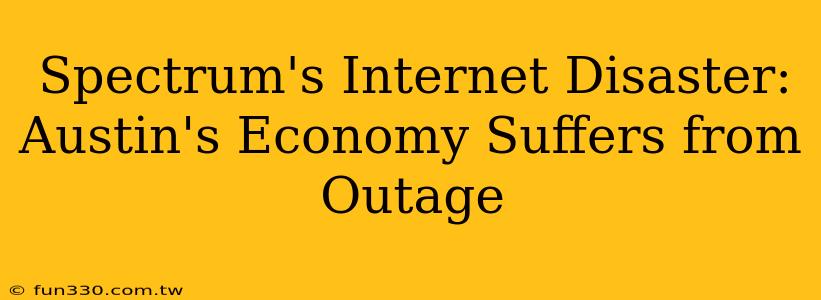 Spectrum's Internet Disaster: Austin's Economy Suffers from Outage