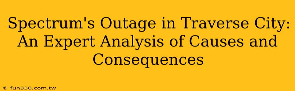 Spectrum's Outage in Traverse City: An Expert Analysis of Causes and Consequences