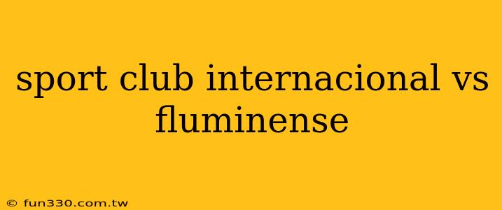 sport club internacional vs fluminense