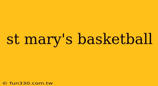 st mary's basketball