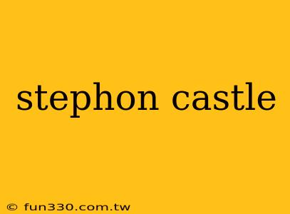 stephon castle