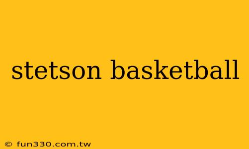 stetson basketball