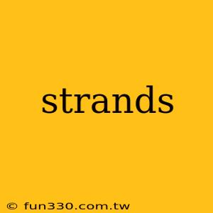 strands