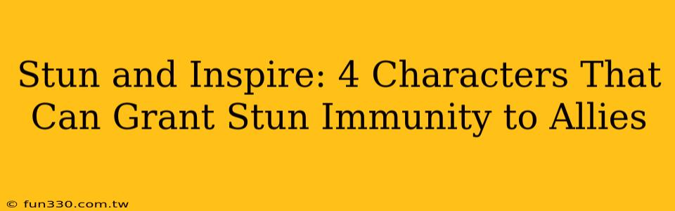 Stun and Inspire: 4 Characters That Can Grant Stun Immunity to Allies