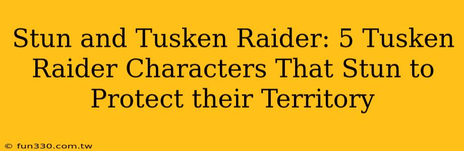 Stun and Tusken Raider: 5 Tusken Raider Characters That Stun to Protect their Territory