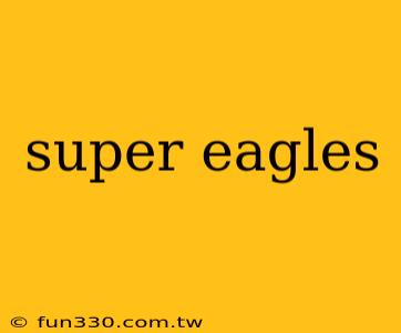 super eagles