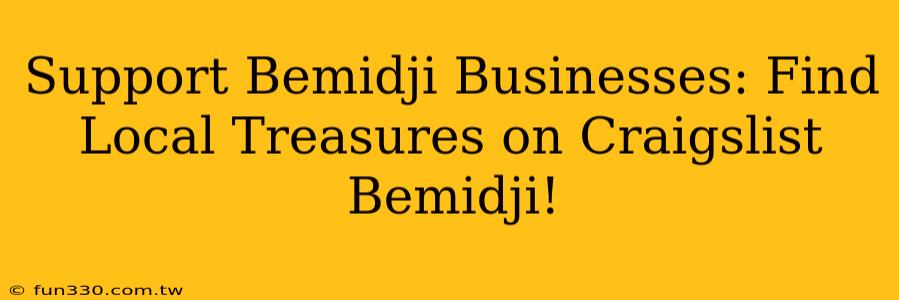 Support Bemidji Businesses: Find Local Treasures on Craigslist Bemidji!